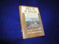 Kill or Be Killed: The Rambling Reminiscences of an Amateur Hunter (Peter Capstick Library Series) by Foran, Major W. Robert - 1988