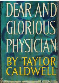 DEAR AND GLORIOUS PHYSICIAN by Caldwell, Taylor - 1959