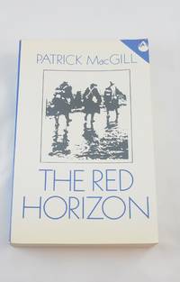 The Red Horizon by MacGill, Patrick - 2009-04-27