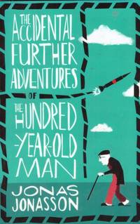 image of THE ACCIDENTAL FURTHER ADVENTURES OF THE HUNDRED-YEAR-OLD MAN