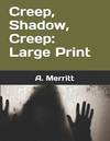 Creep, Shadow, Creep : Large Print