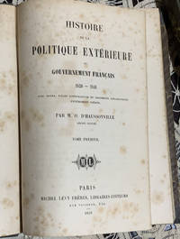 HISTOIRE DE LA POLITIQUE EXTERIEURE DU GOUVERNEMENT FRANCAIS, 1830-1848, 2 TOMES by HAUSSONVILLE M. O. D' - 1850