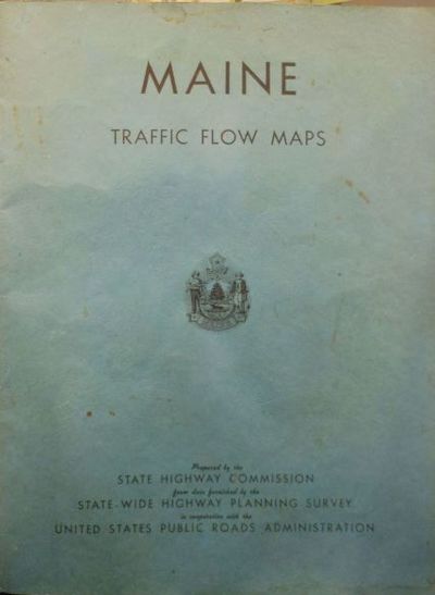 Maine Traffic Flow Maps Prepared by the State Highway Commission from Data Furnished by the State-wide Highway Planning Survey in Cooperation with the United States Public Roads Administration