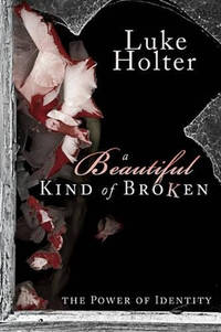 Beautiful Kind of Broken: The Power of Identity