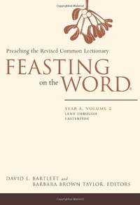 Feasting On The Word: Year A, Volume 2: Lent Through Eastertide - 