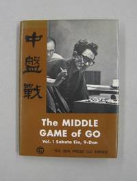 The Middle Game of GO; Volume 1: Sakata Eio, 9-dan by Chubansen and edited by Richard Bozulich - 1971