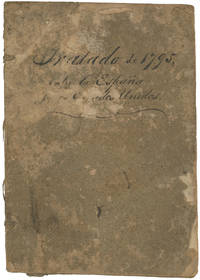 Tratado de Amistad, Limites y Navegacion Concluido entre el Rey Nuestro Senor y los Estados Unidos de America: Firmado en San Lorenzo el Real a 27 de Octubre de 1795