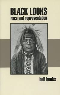 Black Looks: Race and Representation by hooks, bell - 1992