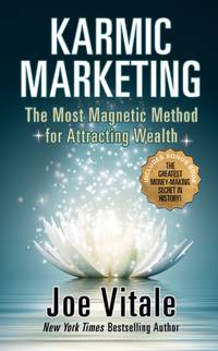Karmic Marketing : The Most Magnetic Method for Attracting Wealth with Bonus Book: The Greatest...