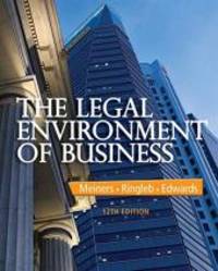 The Legal Environment of Business by Meiners, Roger E.; Ringleb, Al H.; Edwards, Frances L - 2014-01-01