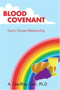 Blood Covenant: God's Chosen Relationship