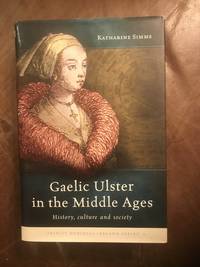 Gaelic Ulster in the Middle Ages: History, Culture and Society