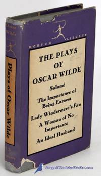 The Plays of Oscar Wilde: SalomÃ©, The Importance of Being Earnest, Lady  Windermere&#039;s Fan, An Ideal Husband, A Woman of No Importance (Modern  Library #83.2) by WILDE, Oscar - [c.1948]