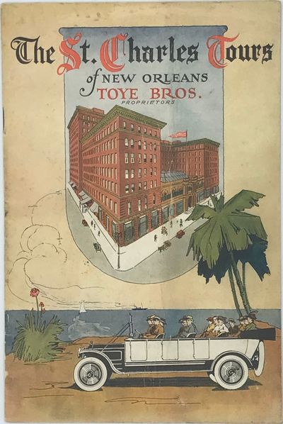 The St. Charles Tours of New Orleans. Conducted by Toye Bros. Auto & Taxicab Co