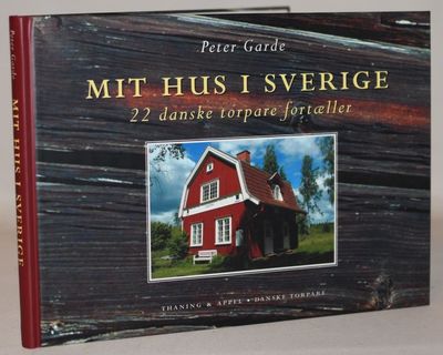 Mit hus i Sverige - 22 danske torpare fortæller.