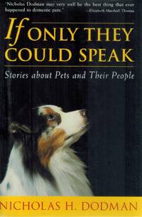 If Only They Could Speak  Stories about Pets and Their People by Dodman, Nicholas H - 2002