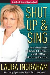 image of Shut up and Sing : How Elites from Hollywood, Politics, and the un Are Subverting America