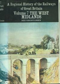 A Regional History Of The Railways Of Great Britain  - Volume 7: The West Midlands