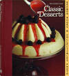 Classic Desserts: The Good Cook Techniques & Recipes Series