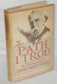 image of The path I trod; the autobiography of Terence V. Powderly. Edited by Harry J. Carman, Henry David and Paul N. Guthrie