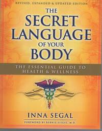 THE SECRET LANGUAGE OF YOUR BODY : THE ESSENTIAL GUIDE TO HEALTH AND  WELLNESS New Revised,...