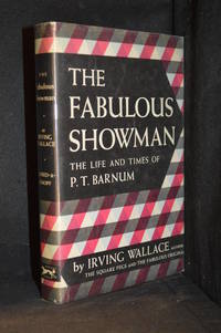 The Fabulous Showman; The Life and Times of P. T. Barnum