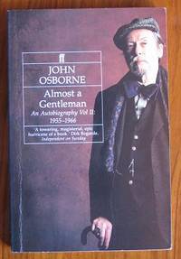 Almost a Gentleman: An Autobiography Vol II 1955-66 by Osborne, John - 1991