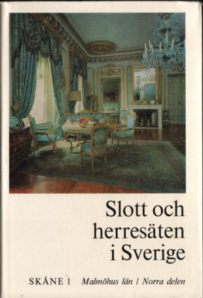 SLOTT OCH HERRESÄTEN I SVERIGE. SKÅNE I. Malmöhus…