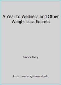 A Year to Wellness and Other Weight Loss Secrets