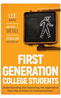 First-Generation College Students: Understanding and Improving the Experience from Recruitment to...