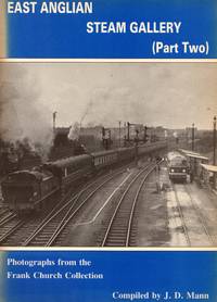 East Anglian Steam Gallery Part Two: Photographs from Frank Church Collection by J.D Mann - Paperback - 1st Edition - 1988 - from Train World Pty Ltd (SKU: UB-021072)