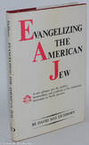 Evangelizing the American Jew; A rare glimpse into the politics, personalities, and problems of the missionary movement in North America