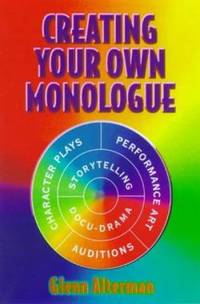 Creating Your Own Monologue by Glenn Alterman - 1999