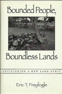 Bounded People, Boundless Lands: Envisioning a New Land Ethic