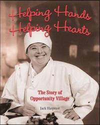Helping Hands, Helping Hearts : The Story of Opportunity Village