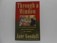 Through a Window: My Thirty Years with the Chimpanzees of Gombe (signed) by Goodall, Jane - 1990