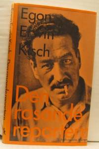 Den rasande reportern.  Reportage 1920-1948.