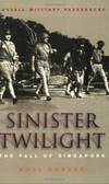 Sinister Twilight: The Fall of Singapore (Cassell Military Paperbacks) by Noel Barber - 2007-01-05