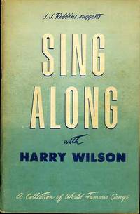 J. J. ROBBINS SUGGESTS SING ALONG WITH HARRY WILSON (A COLLECTION OF WORLD FAMOUS SONGS)