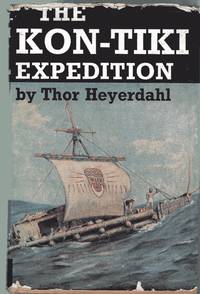 The Kon-Tiki Expedition : By Raft Across the South Seas by Thor HeyerDahl - Hardcover - Twenty Second Impression - 1956 - from YesterYear Books (SKU: 069326)