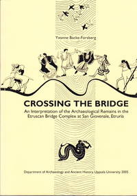 Crossing the Bridge. An Interpretation of the Archaeological Remains in the Etruscan Bridge...
