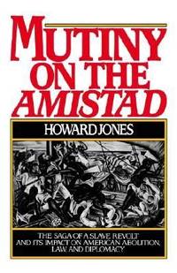 Mutiny on the Amistad: The Events that Inspired the Major Motion Picture