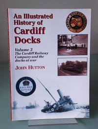 cover of AnIllustrated History of Cardiff Docks Cardiff Railway Company and the Docks at War (Pt3)