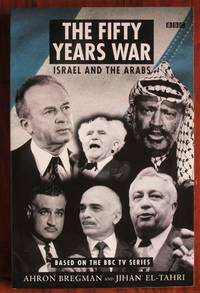 The Fifty Years War: Israel and the Arabs by Bregman, Ahron and Jihan El-Tahri - 1998