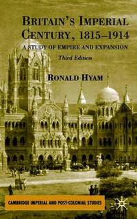 Britain's Imperial Century, 1815-1914: A Study of Empire and Expansion