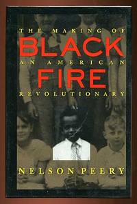 Black Fire: The Making of an American Revolutionary by PEERY, Nelson - 1994