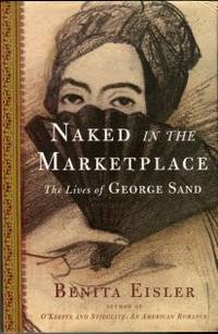 Naked In The Marketplace: The Lives Of George Sand