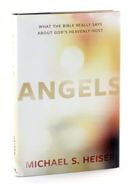 Angels: What the Bible Really Says about God's Heavenly Host