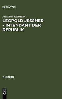 Leopold Jessner - Intendant der Republik