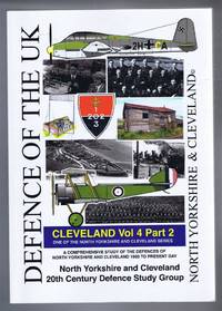 image of Defence of the UK, North Yorkshire & Cleveland, A Comprehensive Study of the Defences of North Yorkshire and Cleveland 1900 to Present Day. Cleveland Vol. 4 Part 2
